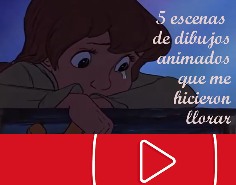 5 escenas de dibujos animados que me hicieron llorar